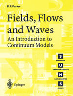 Fields, Flows and Waves : An Introduction to Continuum Models - David F. Parker
