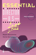 Essential Director 8.5 fast : Rapid Shockwave Movie Development - Fiaz Hussain