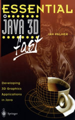 Essential Java 3D fast : Developing 3D Graphics Applications in Java - Ian Palmer