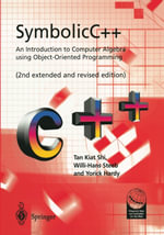 SymbolicC++: An Introduction to Computer Algebra using Object-Oriented Programming : An Introduction to Computer Algebra using Object-Oriented Programming - Kiat Shi Tan