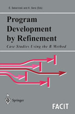 Program Development by Refinement : Case Studies Using the B Method - Emil Sekerinski