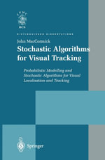 Stochastic Algorithms for Visual Tracking : Probabilistic Modelling and Stochastic Algorithms for Visual Localisation and Tracking - John MacCormick