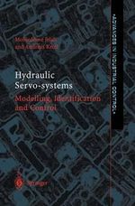 Hydraulic Servo-systems : Modelling, Identification and Control - Andreas Kroll