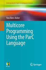 Multicore Programming Using the ParC Language : Computer Science (R0) - Yosi Ben-Asher