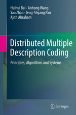 Distributed Multiple Description Coding : Principles, Algorithms and Systems - Huihui Bai