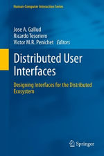 Distributed User Interfaces : Designing Interfaces for the Distributed Ecosystem - José A. Gallud