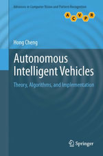 Autonomous Intelligent Vehicles : Theory, Algorithms, and Implementation - Hong Cheng