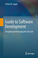 Guide to Software Development : Designing and Managing the Life Cycle - Arthur M. Langer