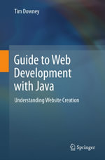Guide to Web Development with Java : Understanding Website Creation - Tim Downey