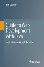 Guide to Web Development with Java : Understanding Website Creation - Tim Downey