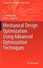 Mechanical Design Optimization Using Advanced Optimization Techniques : Springer Series in Advanced Manufacturing - R. Venkata Rao