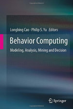 Behavior Computing : Modeling, Analysis, Mining and Decision - Longbing Cao