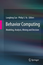 Behavior Computing : Modeling, Analysis, Mining and Decision - Author