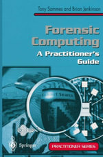 Forensic Computing : A Practitioner's Guide - Anthony Sammes