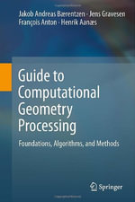 Guide to Computational Geometry Processing : Foundations, Algorithms, and Methods - Jakob Andreas B. Rentzen