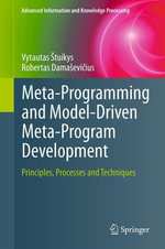 Meta-Programming and Model-Driven Meta-Program Development : Principles, Processes and Techniques - Vytautas tuikys
