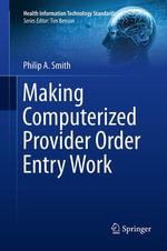 Making Computerized Provider Order Entry Work : Health Information Technology Standards - Philip Smith