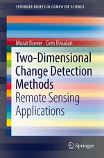 Two-Dimensional Change Detection Methods : Remote Sensing Applications - Murat ?lsever