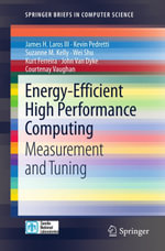 Energy-Efficient High Performance Computing : Measurement and Tuning - James H. Laros III
