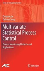 Multivariate Statistical Process Control : Process Monitoring Methods and Applications - Zhiqiang Ge