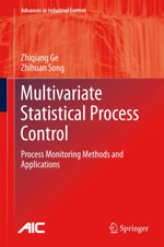 Multivariate Statistical Process Control : Process Monitoring Methods and Applications - Zhiqiang Ge