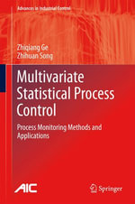 Multivariate Statistical Process Control : Process Monitoring Methods and Applications - Zhiqiang Ge