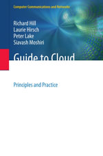 Guide to Cloud Computing : Principles and Practice - Richard Hill