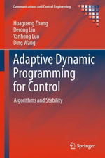 Adaptive Dynamic Programming for Control : Algorithms and Stability - Huaguang Zhang