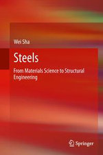 Steels : From Materials Science to Structural Engineering - Wei Sha