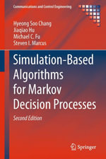 Simulation-Based Algorithms for Markov Decision Processes : Communications and Control Engineering - Hyeong Soo Chang