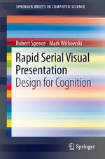 Rapid Serial Visual Presentation : Design for Cognition - Robert Spence