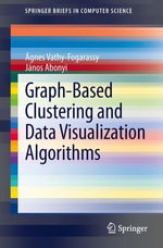 Graph-Based Clustering and Data Visualization Algorithms : Computer Science (R0) - Ágnes Vathy-Fogarassy