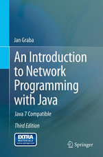 An Introduction to Network Programming with Java : Java 7 Compatible - Jan Graba