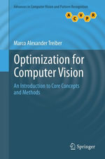 Optimization for Computer Vision : An Introduction to Core Concepts and Methods - Marco Alexander Treiber