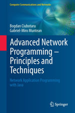 Advanced Network Programming - Principles and Techniques : Network Application Programming with Java - Bogdan Ciubotaru