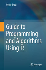Guide to Programming and Algorithms Using R - Özgür Ergül