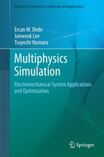Multiphysics Simulation : Electromechanical System Applications and Optimization - Ercan M. Dede