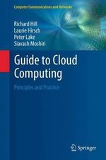 Guide to Cloud Computing : Principles and Practice - Richard Hill