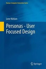 Personas - User Focused Design : Humanï¿½Computer Interaction - Lene Nielsen