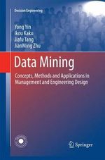 Data Mining : Concepts, Methods and Applications in Management and Engineering Design - Yong Yin