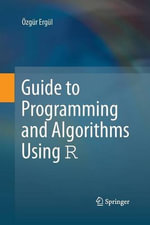 Guide to Programming and Algorithms Using R - Ozgur Ergul