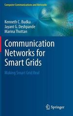 Communication Networks for Smart Grids : Making Smart Grid Real - Jayant G. Deshpande