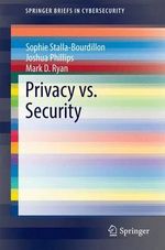 Privacy vs. Security : Springerbriefs in Cybersecurity - Sophie Stalla-Bourdillon