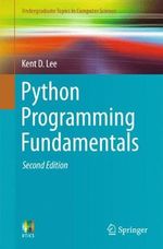 Python Programming Fundamentals : Undergraduate Topics in Computer Science - Kent D. Lee
