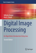 Digital Image Processing : An Algorithmic Introduction Using Java - Wilhelm Burger