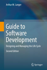 Guide to Software Development : Designing and Managing the Life Cycle - Arthur M. Langer