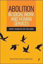Abolition in Social Work and Human Services : Visions, Possibilities and Challenges - Ian Hyslop