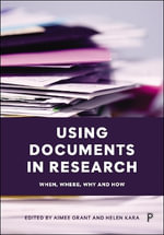 Using Documents in Research : When, Where, Why and How - Aimee Grant