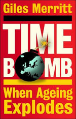 Timebomb : When Ageing Explodes - Giles Merritt