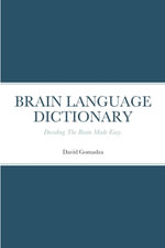 Brain Language Dictionary : Decoding The Brain Made Easy. - David Gomadza